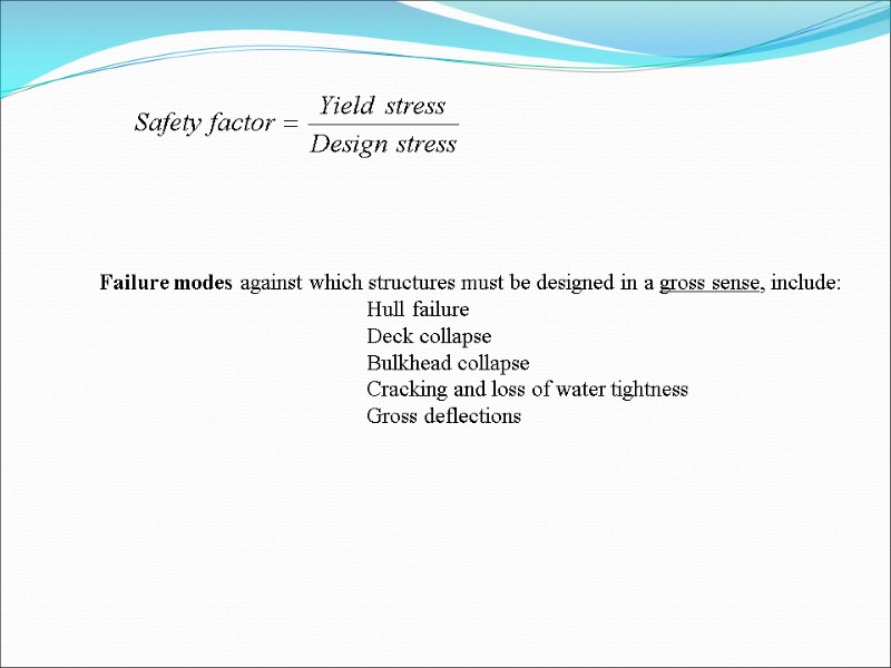 Failure modes against which structures must be designed in a gross sense, include: 